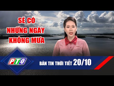 Thời tiết 20/10: Sẽ có những ngày không mưa | PTQ