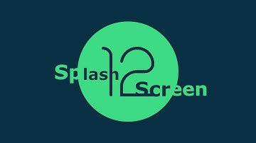Splash Screen API:Android 12