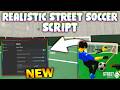 *NEW* Realistic Street Soccer Script (PASTEBIN 2026) (INFINITE TACKLES , AUTO SCORE , REACH )