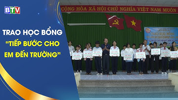 [BTV] - Trao học bổng "Tiếp bước cho em đến trường" và các học sinh có hoàn cảnh khó khăn