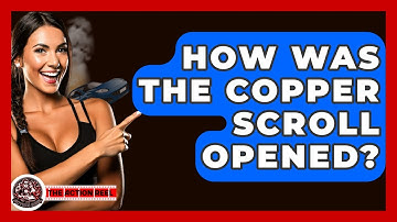 How Was The Copper Scroll Opened? - The Action Reel