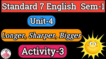 Standard 7 English Sem 1 Unit 4 Activity 3 | Longer, Sharper, Bigger