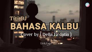 Bahasa Kalbu - Titi_Dj Ii Cover By (Della Firdatia) Resimi