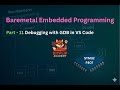 Metal STM32 Programming: Part 11 - Debugging with GDB in VS Code