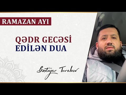 QƏDR GECƏSİ edilən DUA | Bəxtiyar Turabov