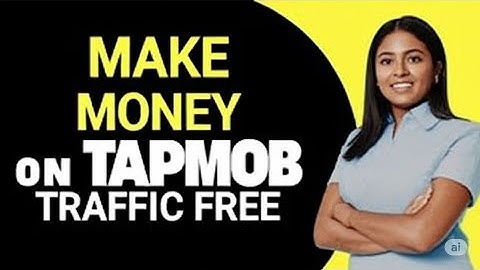 MAKE MONEY ON TAPMOB TRAFFIC FREE   FULL GUIDE