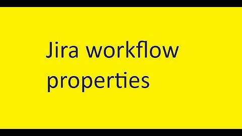 Jira workflow properties and use cases