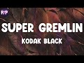Download Lagu Kodak Black - Super Gremlin (Lyric Video)