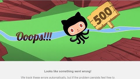 how to github Looks like something went wrong ? Error code 500