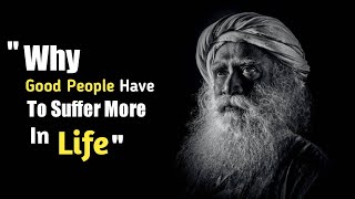 Unbelievable! Sadhguru Reveals Why Good People Struggle More in Life!