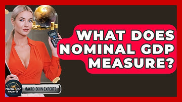 What Does Nominal GDP Measure? - Macroecon Experts