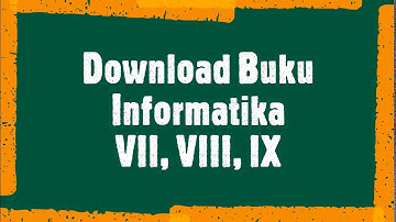Download buku informatika kelas VII, VIII, IX