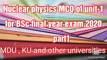 BSC(6sem) Nuclear physics MCQ of unit-1 for MDU,KU 2020 examination ( part1)