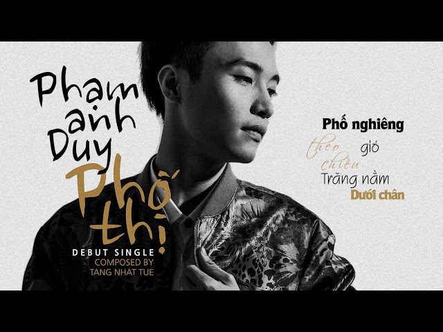 PHẠM ANH DUY - PHỐ THỊ | OFFICIAL MV LYRICS class=