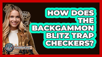 How Does The Backgammon Blitz Trap Checkers? - The Board Game Xpert