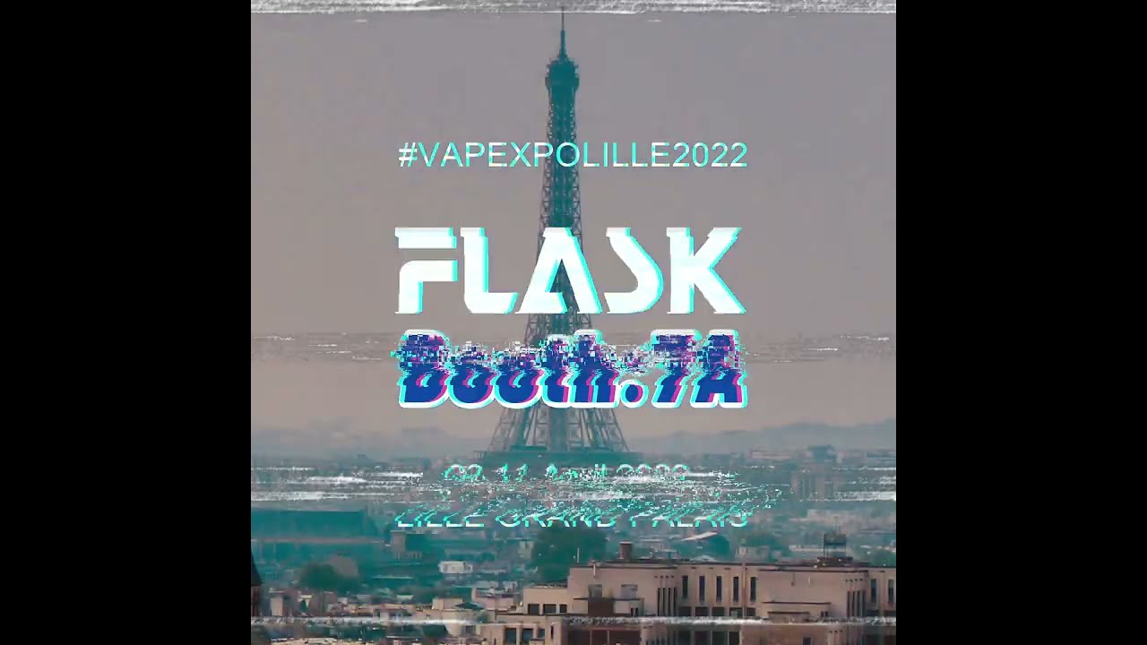 FLASK VAPE VS VAPEXPO LILLE 2022 VAPEXPO ,SEE YOU IN LILLE !!