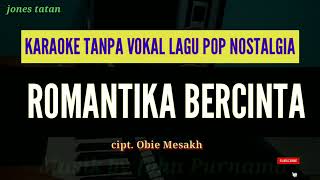 Lagu Karaoke pop nostalgia // ROMANTIKA BERCINTA // Cipt. Obie Mesakh