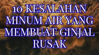 LANSA HARUS TAHU! 10 KESALAHAN MINUM AIR YANG MEMBUAT GINJAL RUSAK