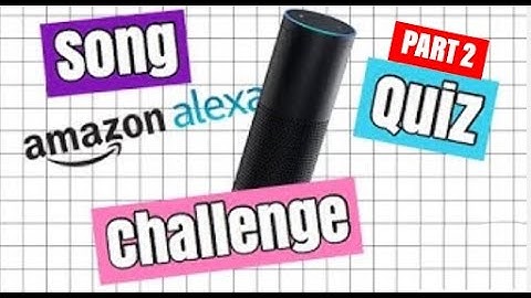 ALEXA Song Quiz Part 2