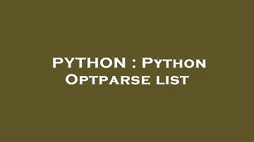 PYTHON : Python Optparse list