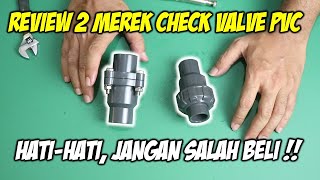 Review 2 merek check valve berbahan PVC (plastik). Apakah cukup layak untuk digunakan?