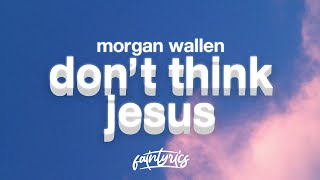 Morgan Wallen - Don't Think Jesus (Lyrics) (Unreleased)