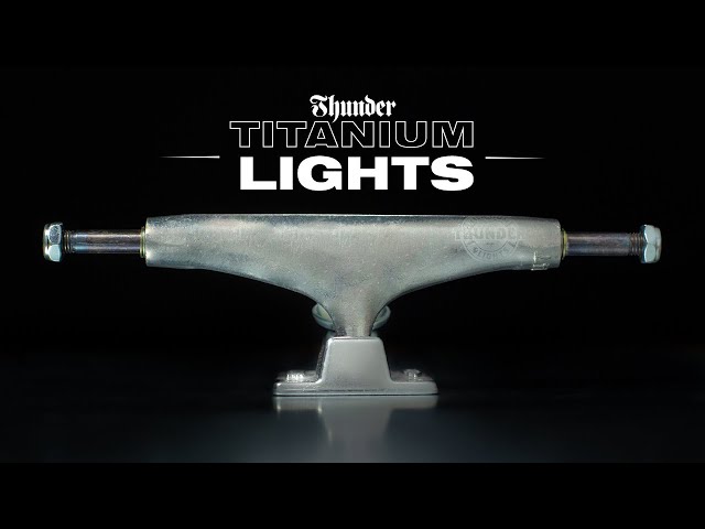 THUNDER TRUCKS: TITANIUM LIGHTS - YouTube