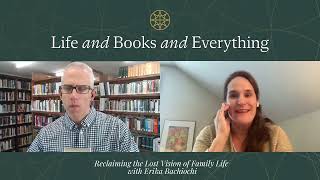 68. Reclaiming the Lost Vision of Family Life with Erika Bachiochi