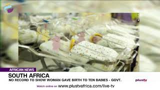 No Record To Show South African Woman Gave Birth To Ten Babies - Govt | AFRICAN No Record To Show South African Woman Gave Birth To Ten Babies - Govt | AFRICAN