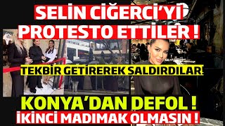 Selin Ciğerci Konyada Protesto Edildi. Tekbir Getirerek Konyadan Kovdular Ayrıntılar Geliyor