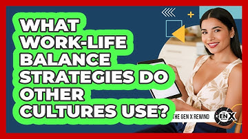 What Work-life Balance Strategies Do Other Cultures Use? - The Gen X Rewind