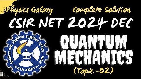 CSIR NET 2024 DEC Complete Solution|Quantum Mechanics|@physicsgalaxy1537 #csirnet #net2025 #nta