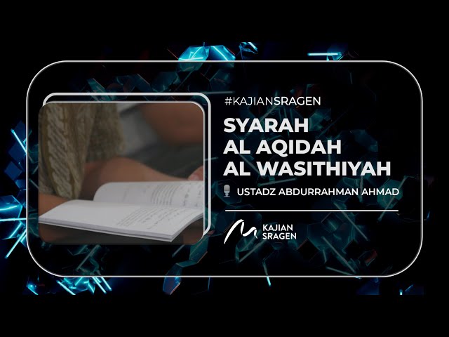Al Aqidah Al Wasithiyah - Ustadz Abdurrahman Ahmad class=