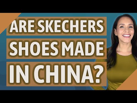 वीडियो: स्केचर जूते कहाँ बनाए जाते हैं?