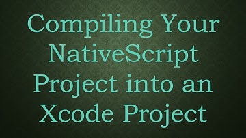 Compiling Your NativeScript Project into an Xcode Project
