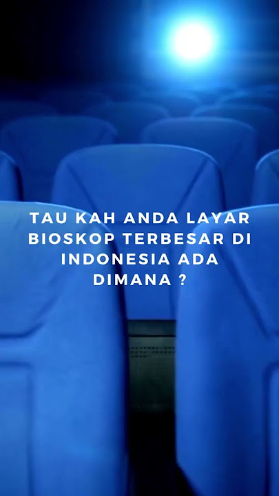 Layar bioskop terbesar di indonesia