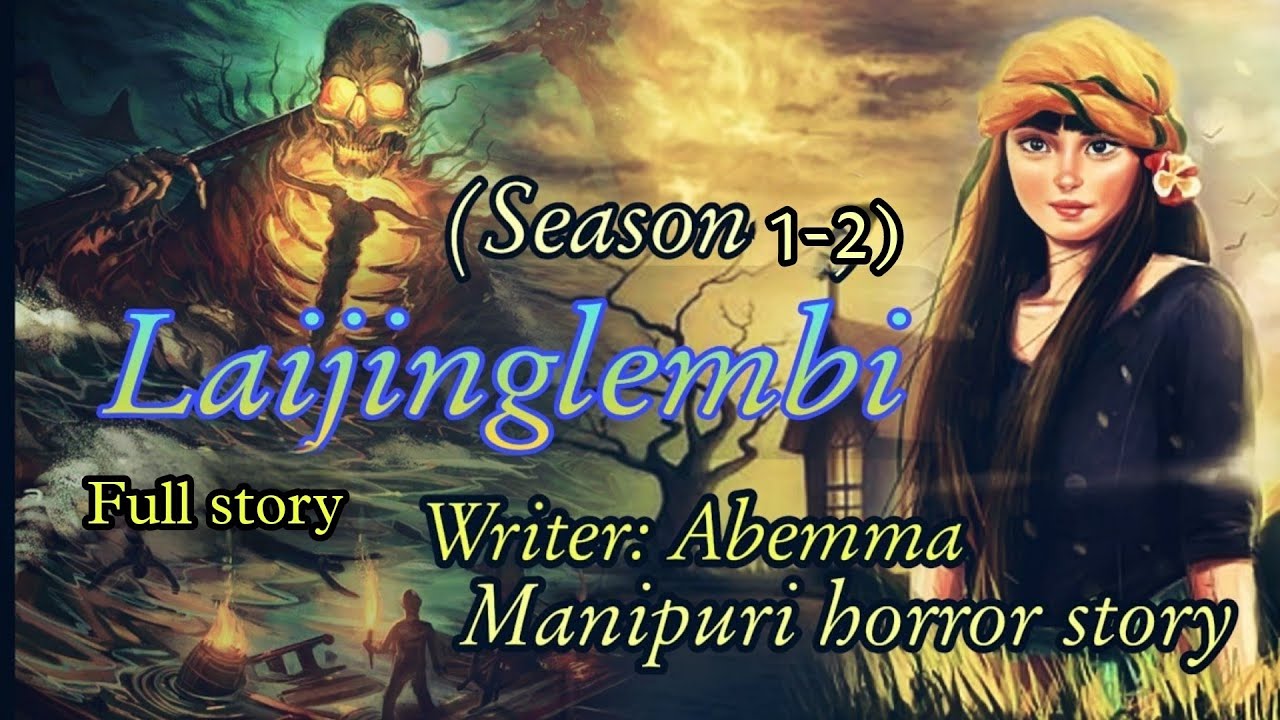 Laijinglembi full story || Manipuri horror story ||  Makhal mathel manipur