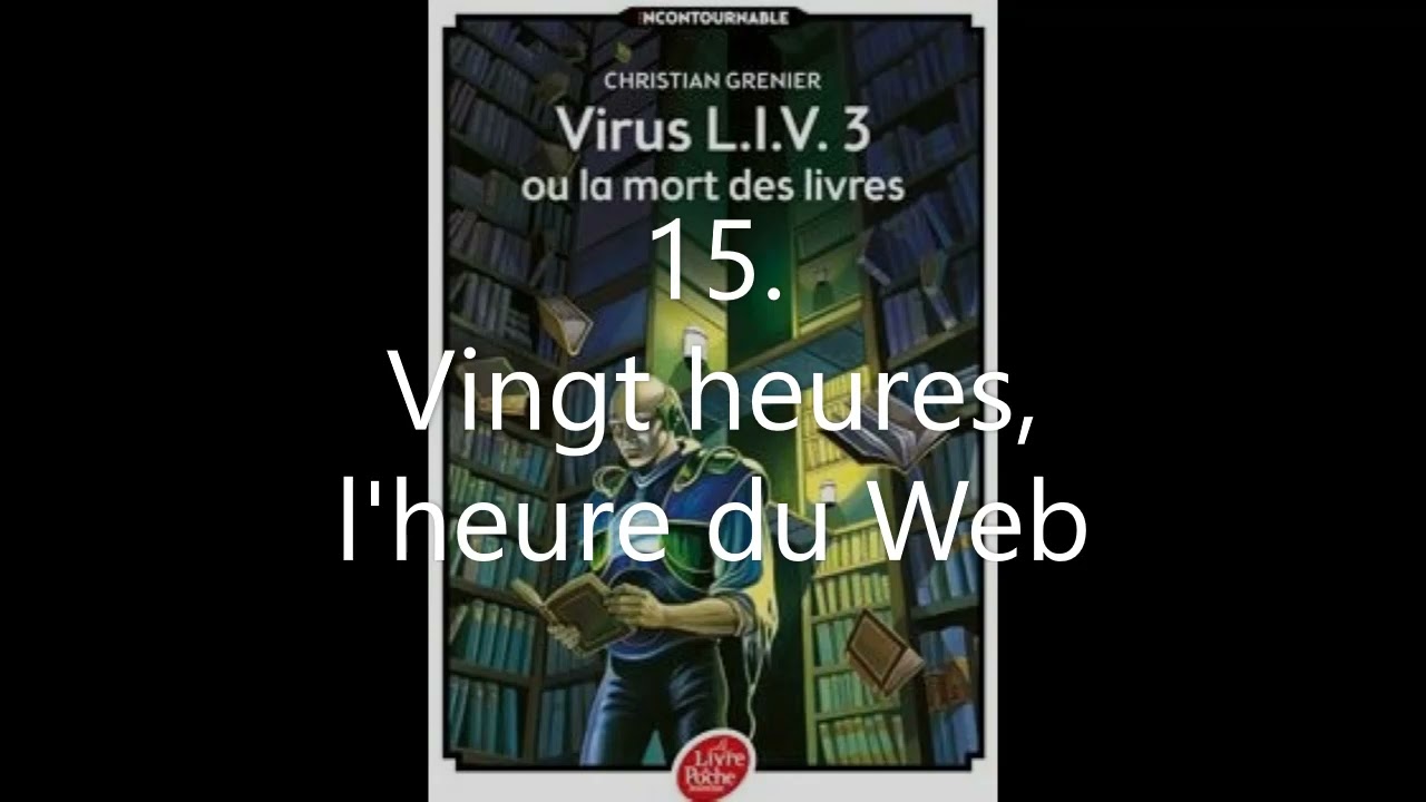 Virus LIV3 - Christian Grenier - Chapitre 15 - Vingt heures, l'heure du