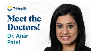 Meet TriHealth Internal Medicine Physician Dr Anar Patel