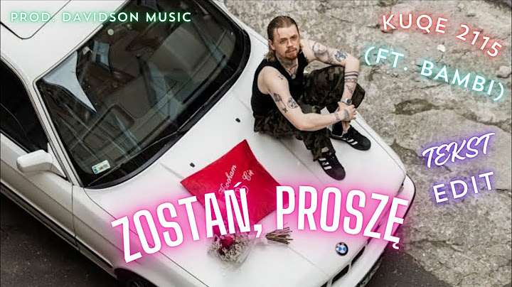 Kuqe 2115 - Zostań, Proszę (ft. Bambi) TEKST Edit  Prod. DAVIDSON Music