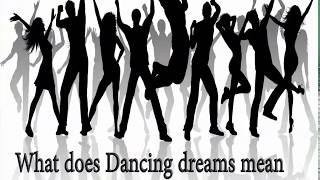 What does Dancing dreams mean?(Dance Exercise Class)