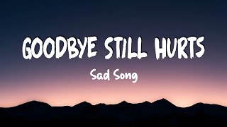 Goodbye Still Hurts - Sad Song (Official Lyrics video)