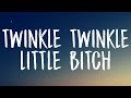 Leah kate  twinkle twinkle little bitch lyrics