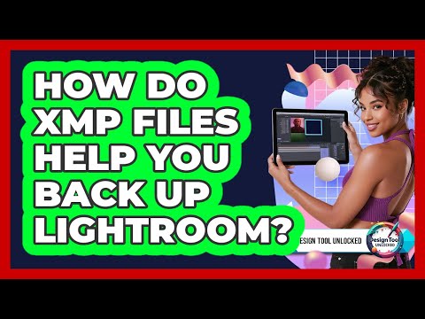 How Do XMP Files Help You Back Up Lightroom? - Design Tool Unlocked