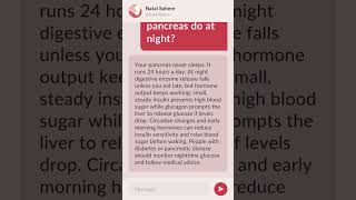 What does your pancreas do at night?