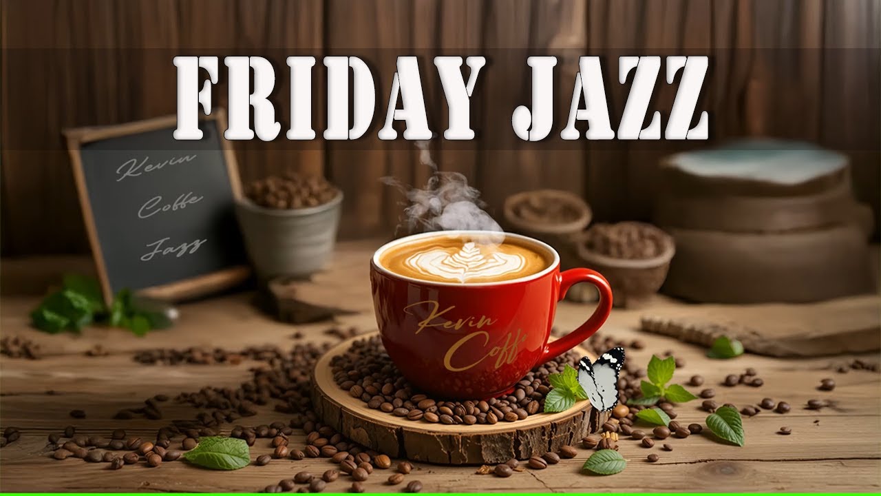 FRIDAY JAZZ: Weekend Vibes Coffee Music ☕ Relaxing Morning Jazz for ...