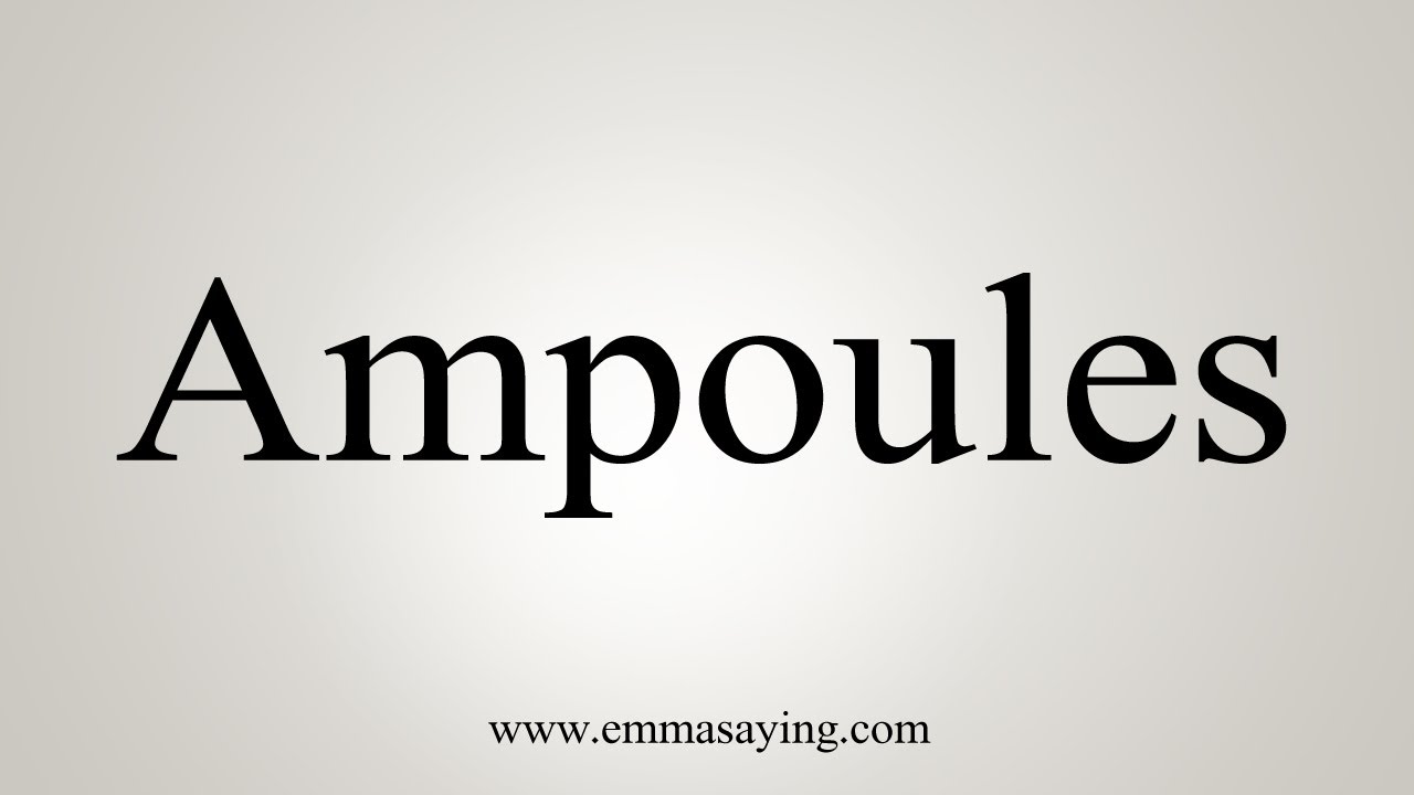 How To Say Ampoules YouTube