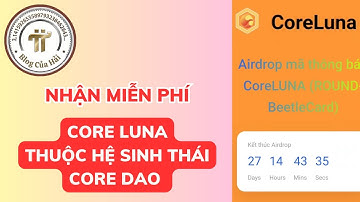 Nhận Airdrop Core Luna Miễn Phí Thuộc Hệ Sinh Thái Core Dao l Blog Của Hải
