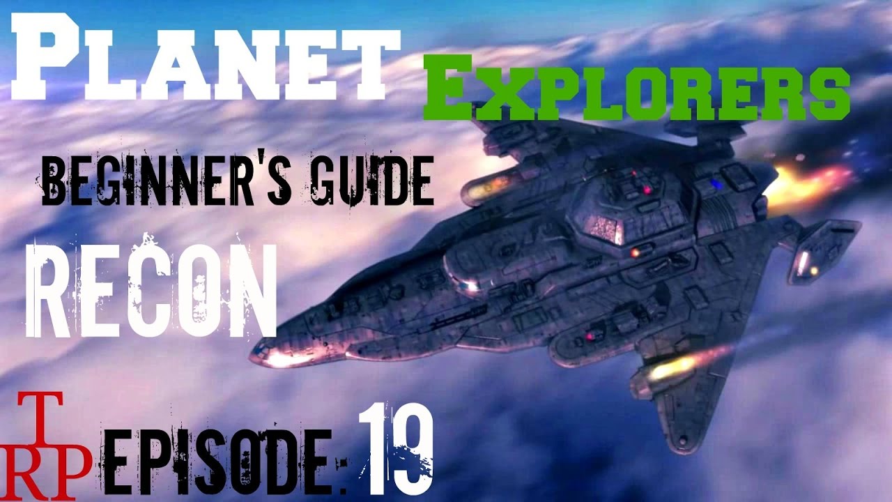 Planet Explorers: Beginner's Guide - EP19 - Recon - Scouting The Enemy  (PC)