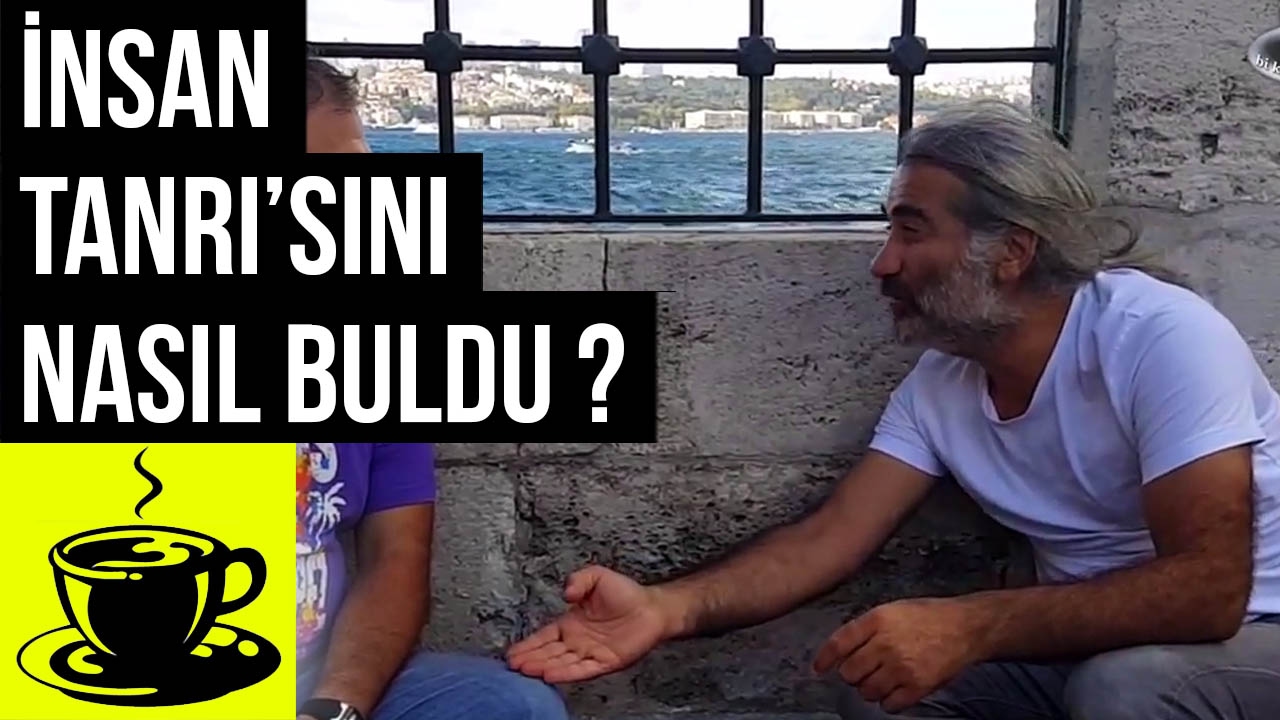 "İnsan Tanrı�sını Nasıl Buldu?" Bi Kahve İçelim Usta Yol Sohbeti 4